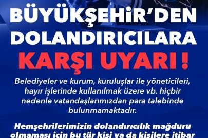 Büyükşehir’den dolandırıcılara karşı uyarı