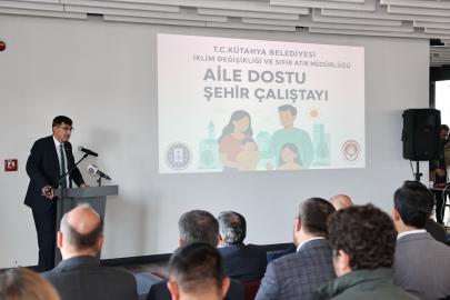 Kütahya’da "Aile Dostu Şehir" Çalıştayı