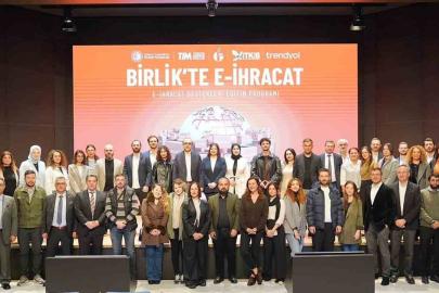 "Birlik’te E-İhracat Programı" tamamlandı