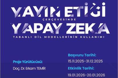 TÜBİTAK desteğiyle "yayın etiği ve yapay zeka" bu eğitimde ele alınacak