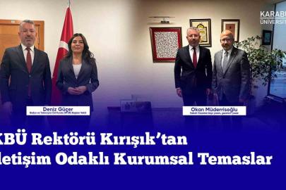 Rektör Kırışık iletişim odaklı kurumsal temaslarda bulundu