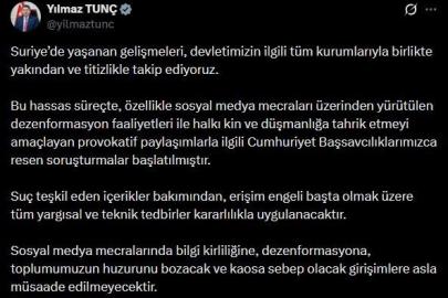 Bakan Tunç’tan Suriye’deki gelişmelere ilişkin paylaşım: "Provokatif paylaşımlarla ilgili Cumhuriyet Başsavcılıklarımızca resen soruşturmalar başlatılmıştır"
