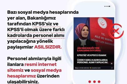 Aile ve Sosyal Hizmetler Bakanlığı: "KPSS’siz ve KPSS’li olmak üzere farklı kadrolarda personel alımı yapılacağına yönelik paylaşımlar asılsızdır"