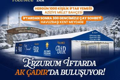 AK Parti’den Erzurum’da her gün bin kişiye iftar yemeği verecek