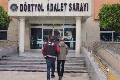 Dörtyol’da hapis cezası aranan şahıs yakalandı