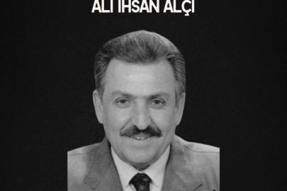 Ali İhsan Alçı, hayatını kaybetti